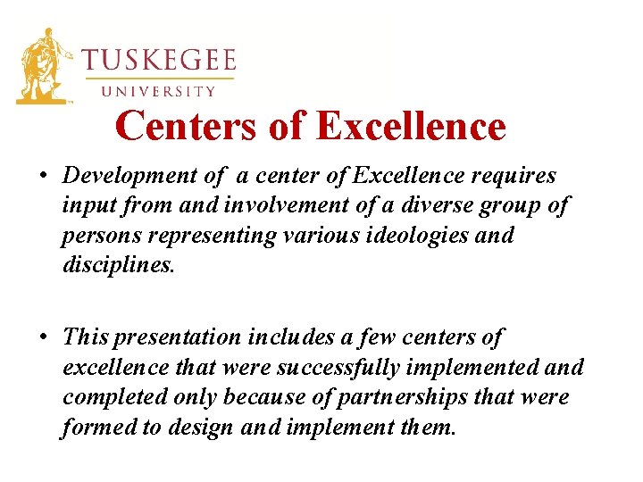 Centers of Excellence • Development of a center of Excellence requires input from and