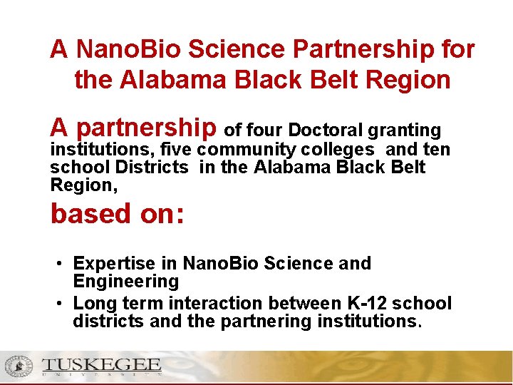 A Nano. Bio Science Partnership for the Alabama Black Belt Region A partnership of