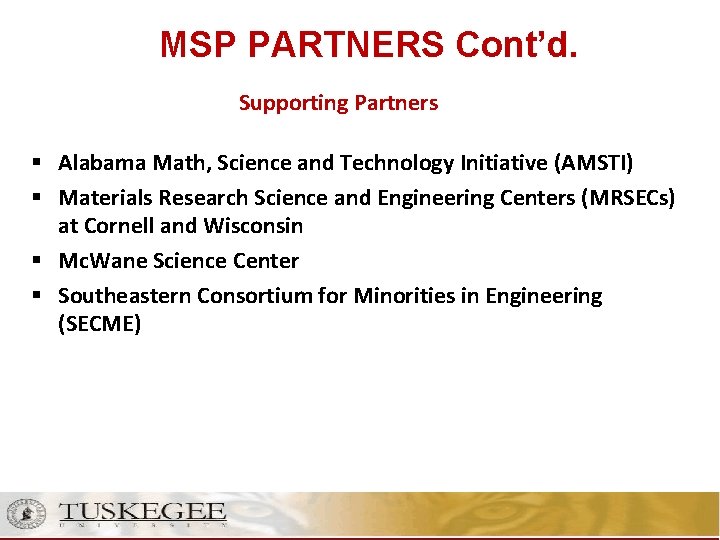 MSP PARTNERS Cont’d. Supporting Partners § Alabama Math, Science and Technology Initiative (AMSTI) §