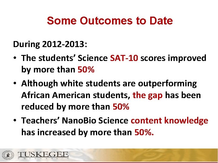 Some Outcomes to Date During 2012 -2013: • The students’ Science SAT-10 scores improved