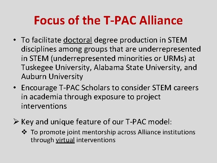 Focus of the T-PAC Alliance • To facilitate doctoral degree production in STEM disciplines