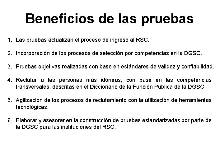 Beneficios de las pruebas 1. Las pruebas actualizan el proceso de ingreso al RSC.