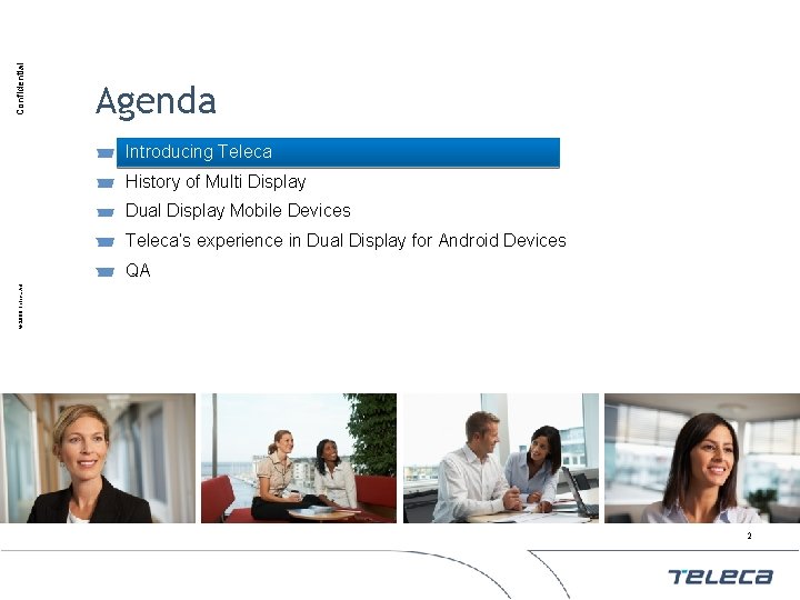 Confidential Agenda Introducing Teleca History of Multi Display Dual Display Mobile Devices Teleca’s experience