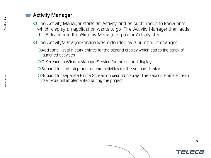 Confidential Activity Manager ¡ The Activity Manager starts an Activity and as such needs