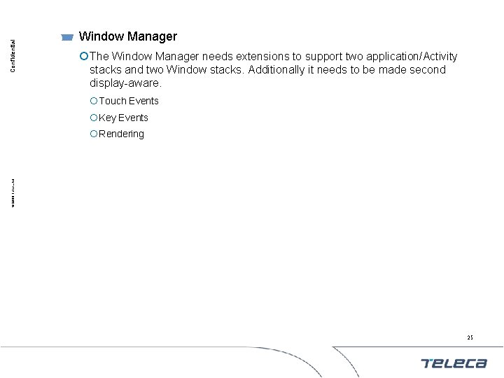 Confidential Window Manager ¡ The Window Manager needs extensions to support two application/Activity stacks