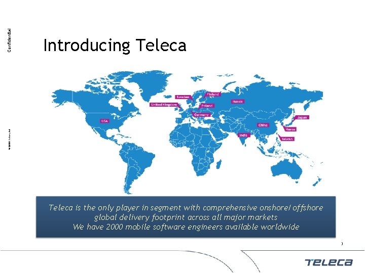 Confidential © 2009 Teleca AB Introducing Teleca is the only player in segment with