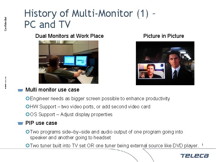 Confidential History of Multi-Monitor (1) – PC and TV © 2009 Teleca AB Dual