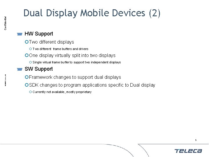 Confidential Dual Display Mobile Devices (2) HW Support ¡ Two different displays ¡ Two