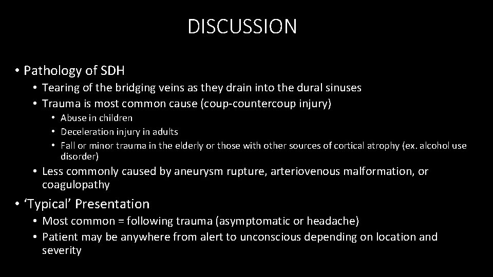 DISCUSSION • Pathology of SDH • Tearing of the bridging veins as they drain