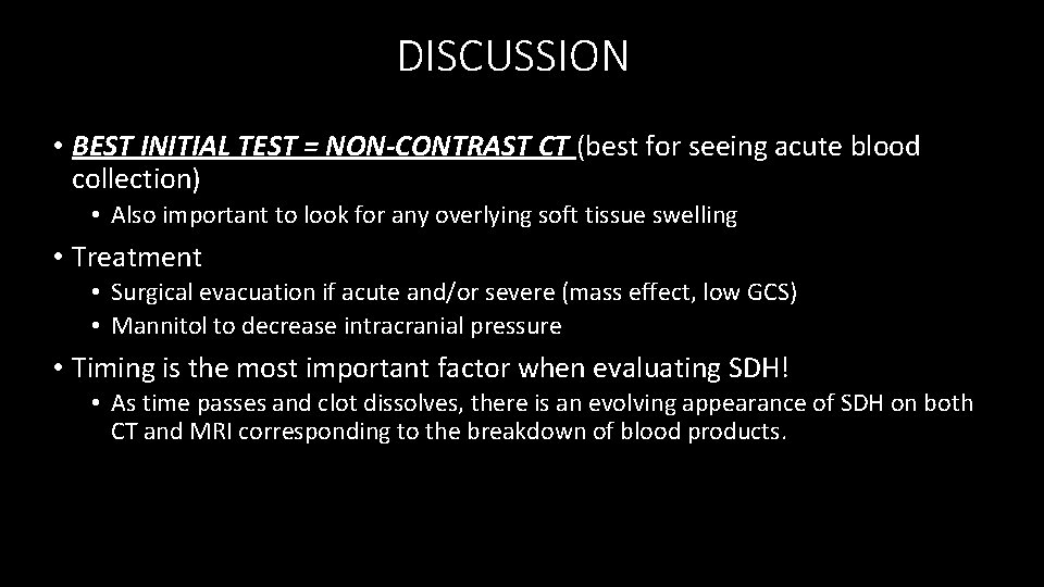 DISCUSSION • BEST INITIAL TEST = NON-CONTRAST CT (best for seeing acute blood collection)