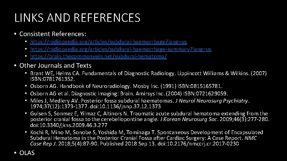 LINKS AND REFERENCES • Consistent References: • https: //radiopaedia. org/articles/subdural‐haemorrhage? lang=us • https: //radiopaedia.