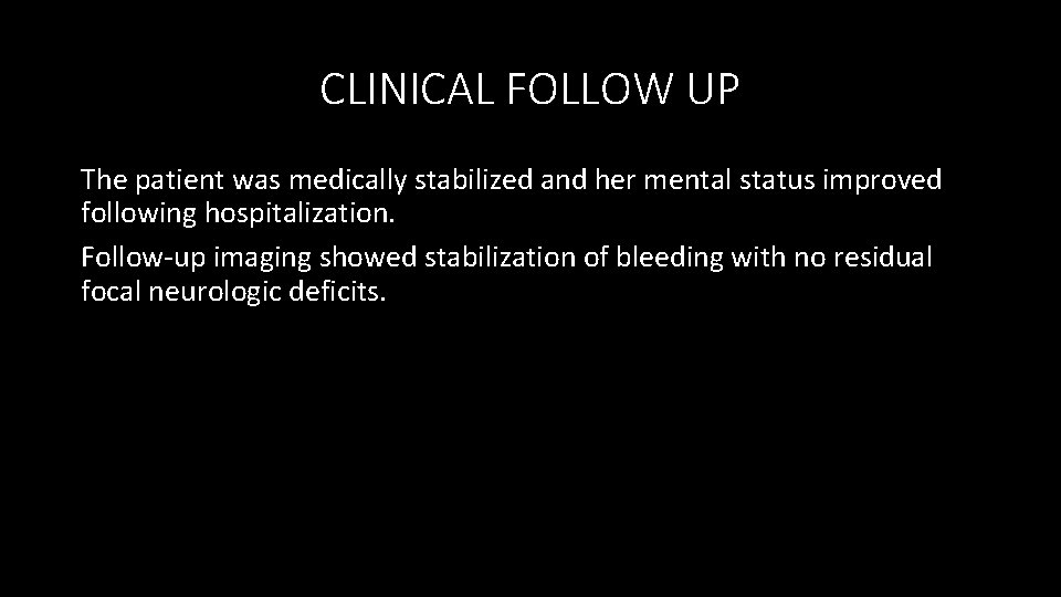 CLINICAL FOLLOW UP The patient was medically stabilized and her mental status improved following