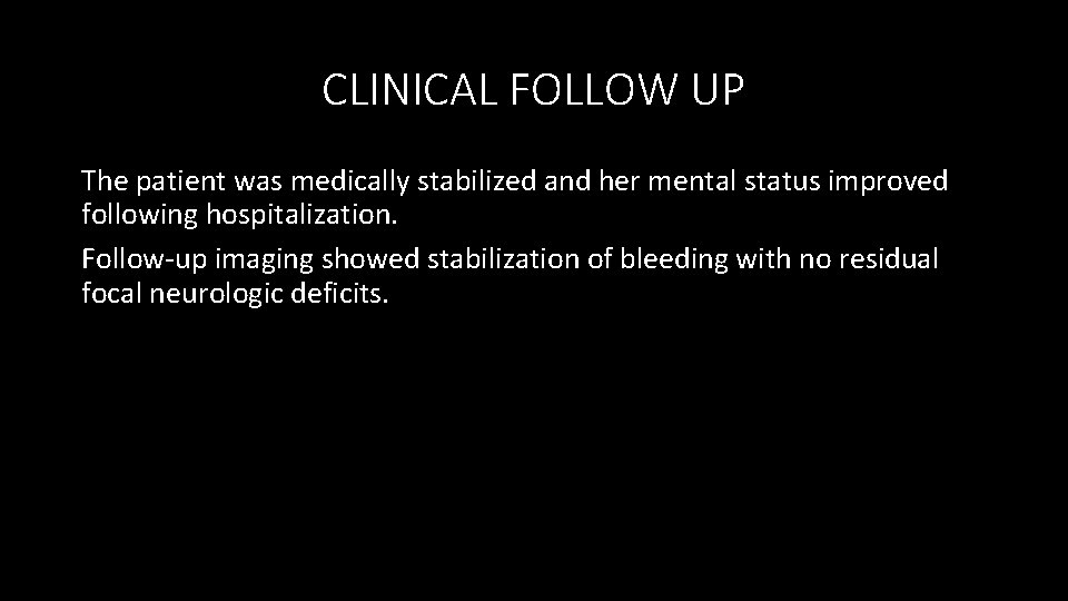 CLINICAL FOLLOW UP The patient was medically stabilized and her mental status improved following