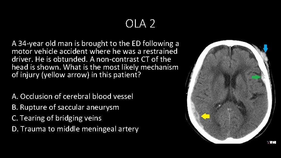 OLA 2 A 34‐year old man is brought to the ED following a motor