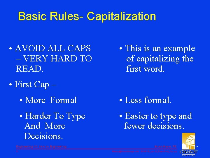 Basic Rules- Capitalization • AVOID ALL CAPS – VERY HARD TO READ. • This