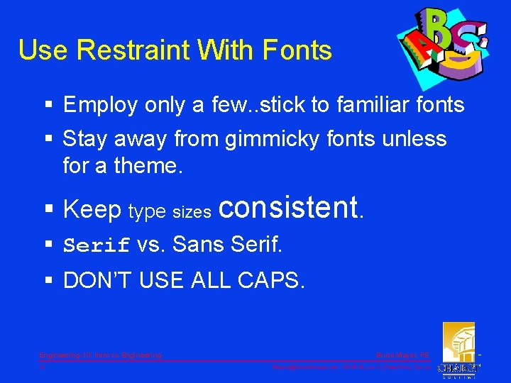 Use Restraint With Fonts § Employ only a few. . stick to familiar fonts