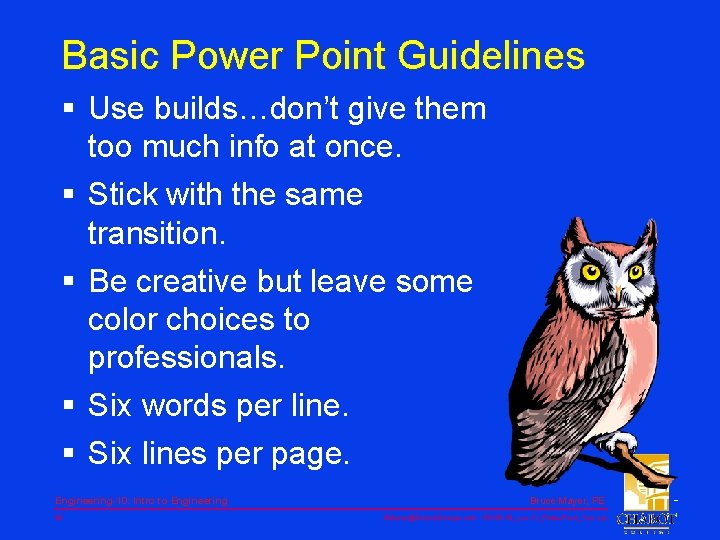 Basic Power Point Guidelines § Use builds…don’t give them too much info at once.