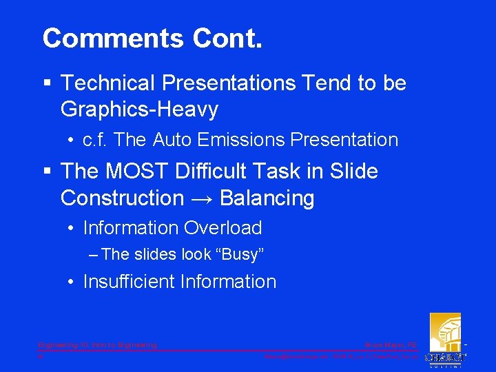Comments Cont. § Technical Presentations Tend to be Graphics-Heavy • c. f. The Auto