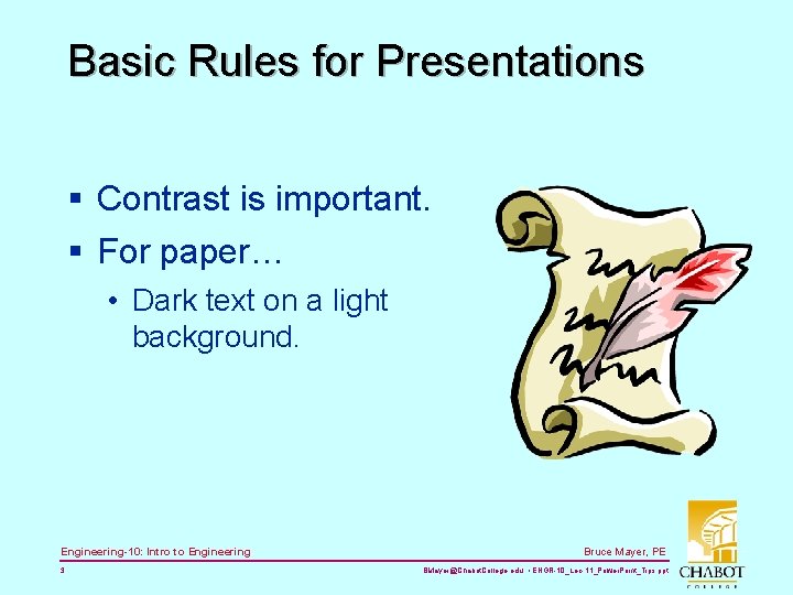 Basic Rules for Presentations § Contrast is important. § For paper… • Dark text