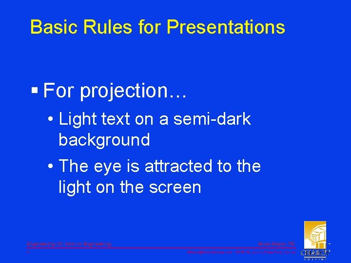 Basic Rules for Presentations § For projection… • Light text on a semi-dark background