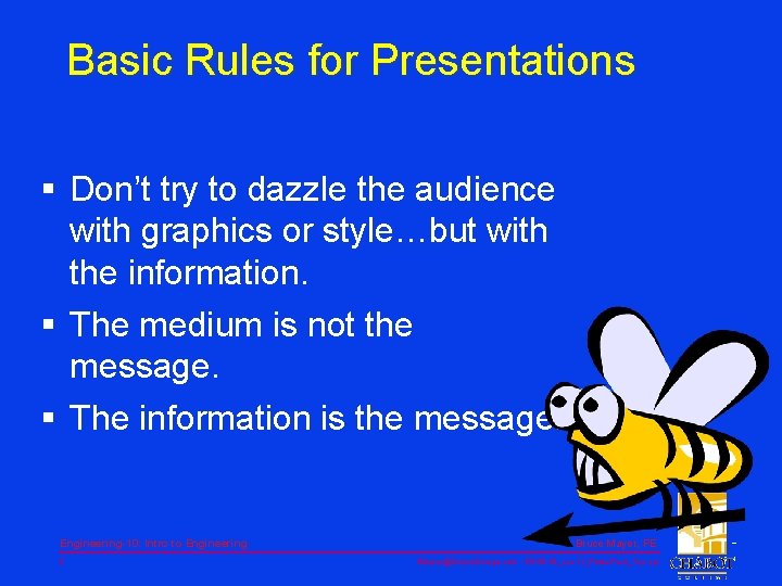 Basic Rules for Presentations § Don’t try to dazzle the audience with graphics or