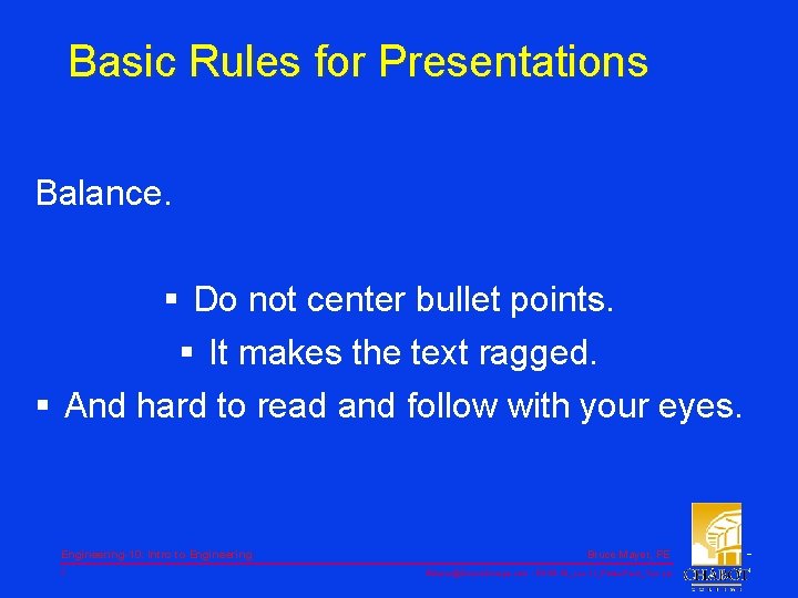 Basic Rules for Presentations Balance. § Do not center bullet points. § It makes