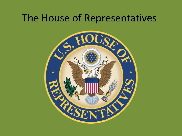 The House of Representatives 