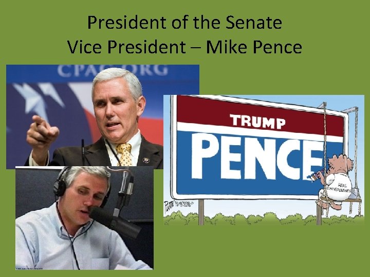 President of the Senate Vice President – Mike Pence 
