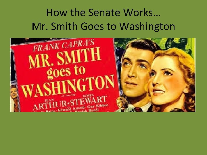 How the Senate Works… Mr. Smith Goes to Washington 