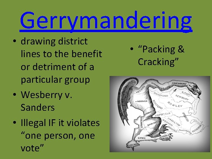 Gerrymandering • drawing district lines to the benefit or detriment of a particular group