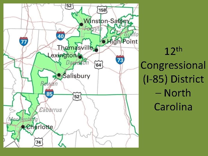 12 th Congressional (I-85) District – North Carolina 