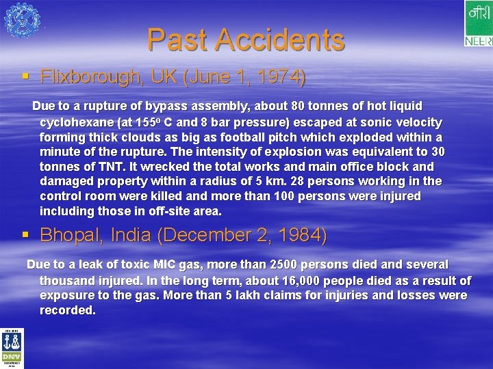 Past Accidents § Flixborough, UK (June 1, 1974) Due to a rupture of bypass
