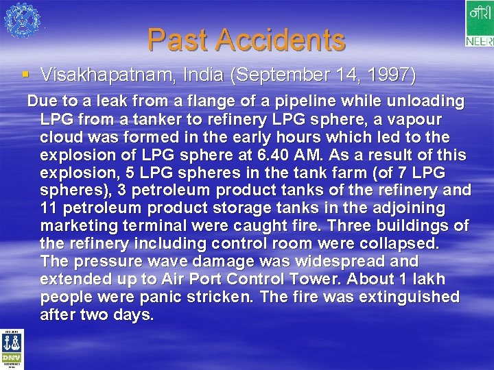 Past Accidents § Visakhapatnam, India (September 14, 1997) Due to a leak from a