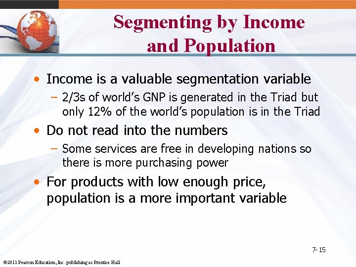 Segmenting by Income and Population • Income is a valuable segmentation variable – 2/3