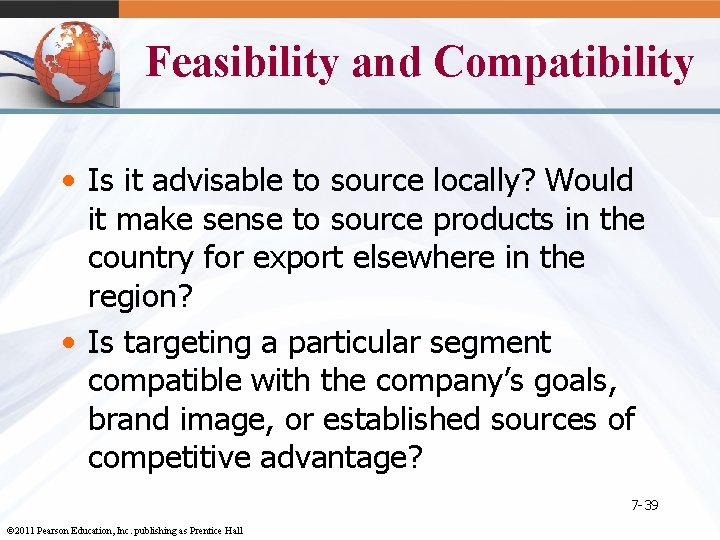 Feasibility and Compatibility • Is it advisable to source locally? Would it make sense
