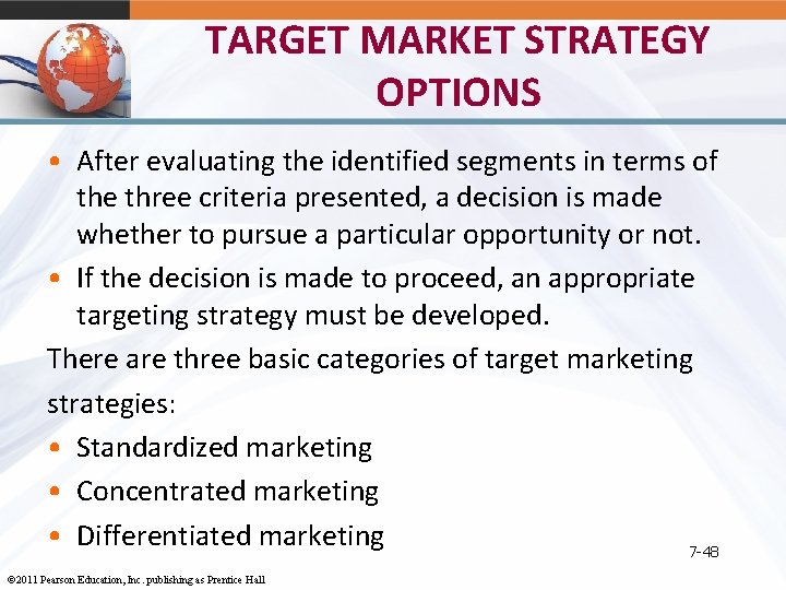 TARGET MARKET STRATEGY OPTIONS • After evaluating the identified segments in terms of the