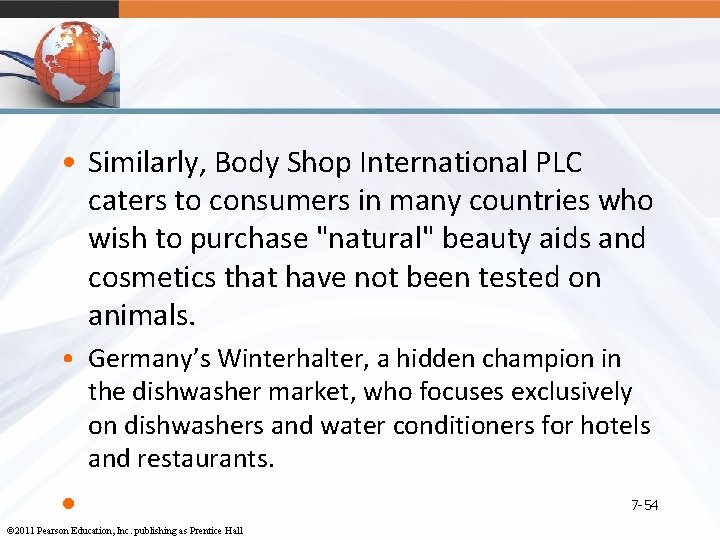  • Similarly, Body Shop International PLC caters to consumers in many countries who