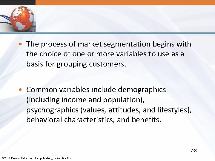  • The process of market segmentation begins with the choice of one or