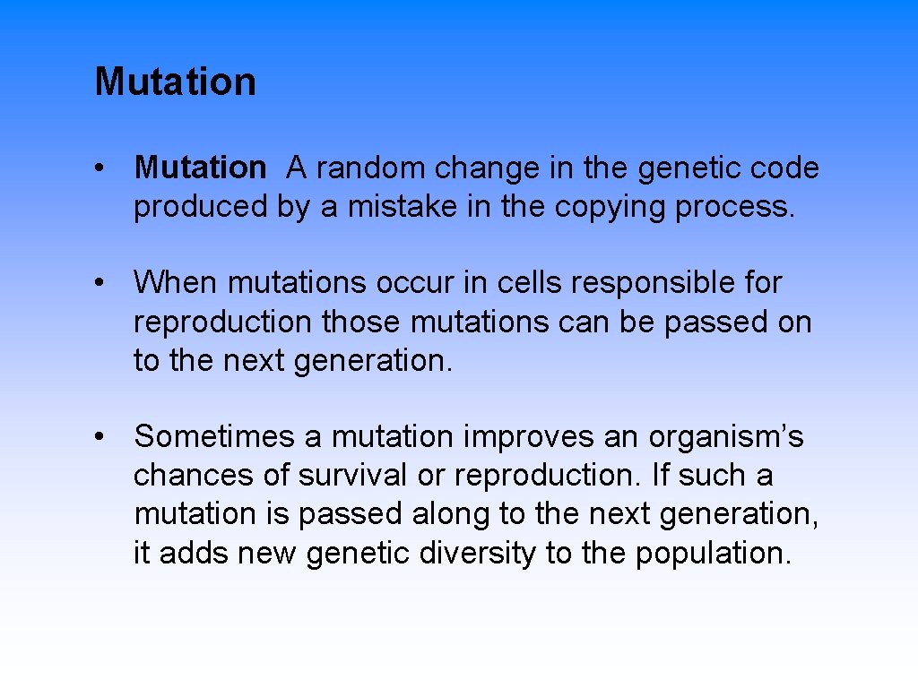 Mutation • Mutation A random change in the genetic code produced by a mistake