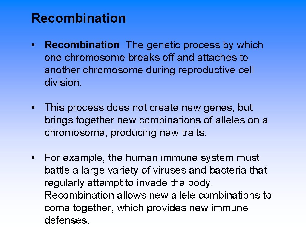 Recombination • Recombination The genetic process by which one chromosome breaks off and attaches