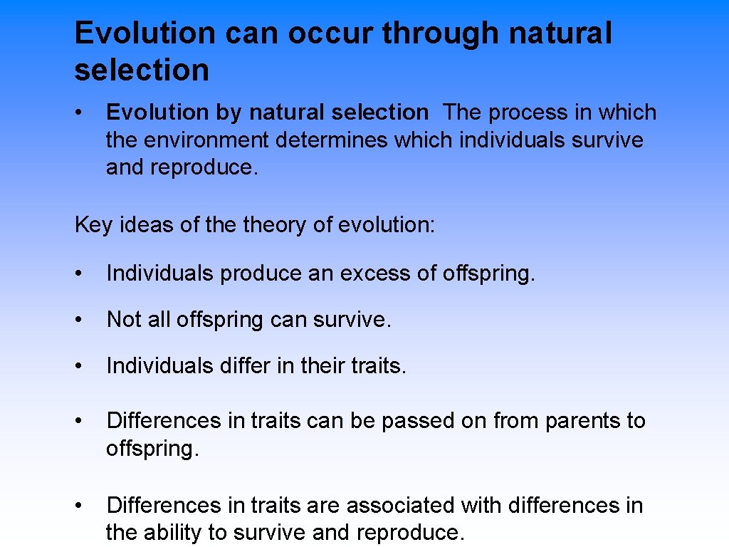 Evolution can occur through natural selection • Evolution by natural selection The process in