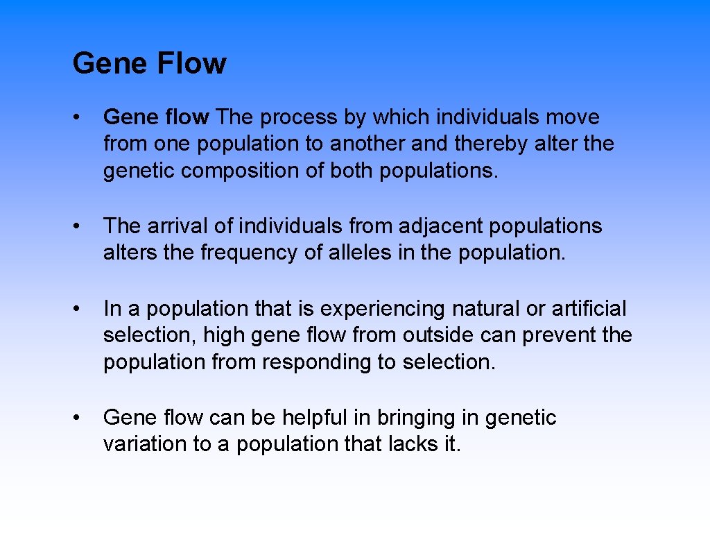 Gene Flow • Gene flow The process by which individuals move from one population