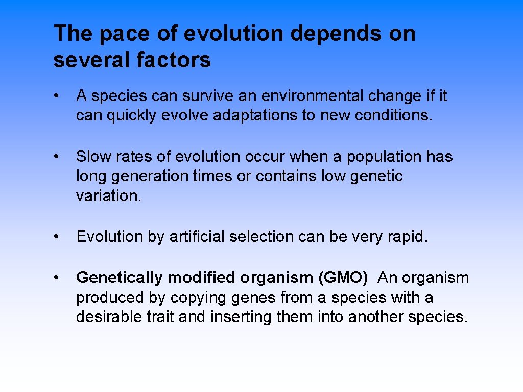 The pace of evolution depends on several factors • A species can survive an