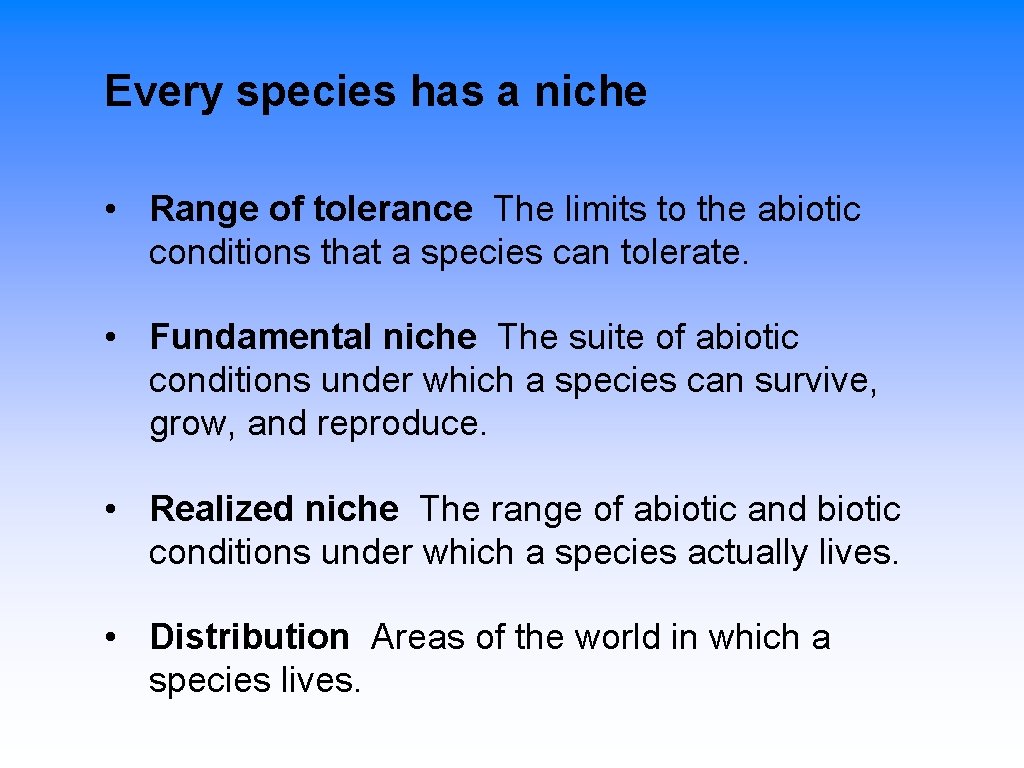 Every species has a niche • Range of tolerance The limits to the abiotic