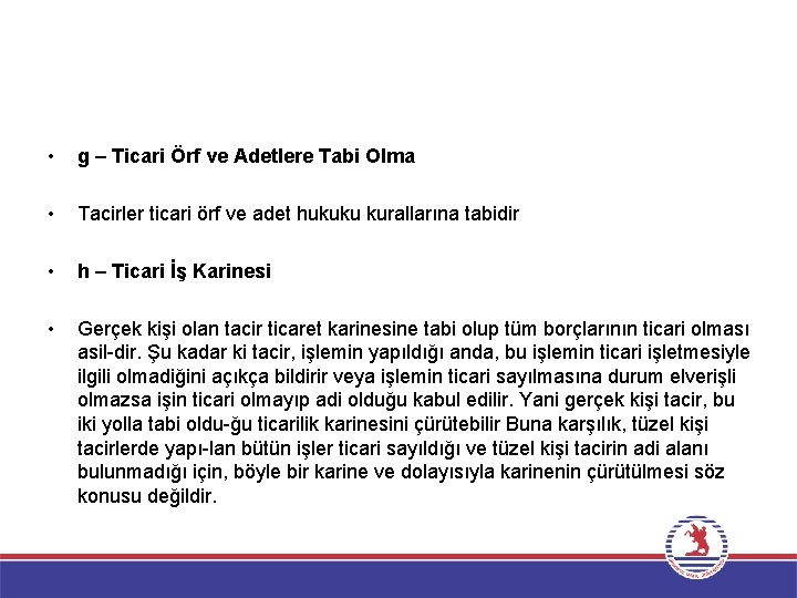  • g – Ticari Örf ve Adetlere Tabi Olma • Tacirler ticari örf