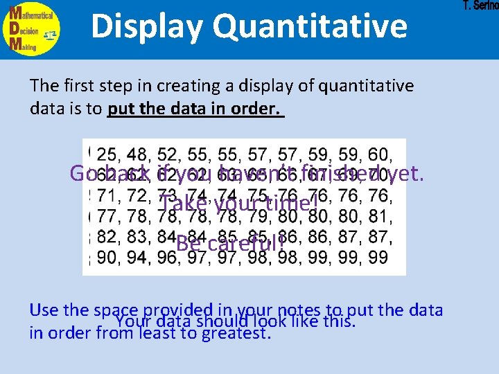 Display Quantitative The first step in creating a display of quantitative data is to