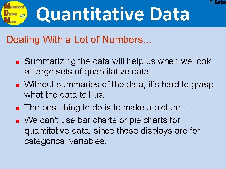 Quantitative Data Dealing With a Lot of Numbers… n n Summarizing the data will