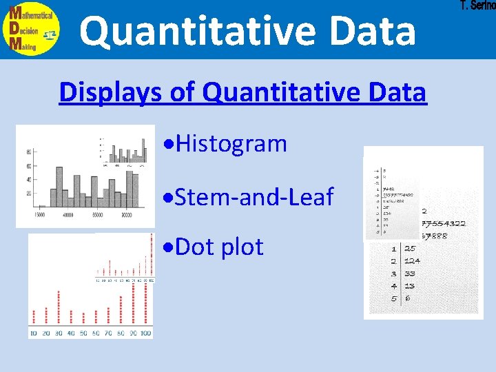 Quantitative Data Displays of Quantitative Data ·Histogram ·Stem-and-Leaf ·Dot plot 