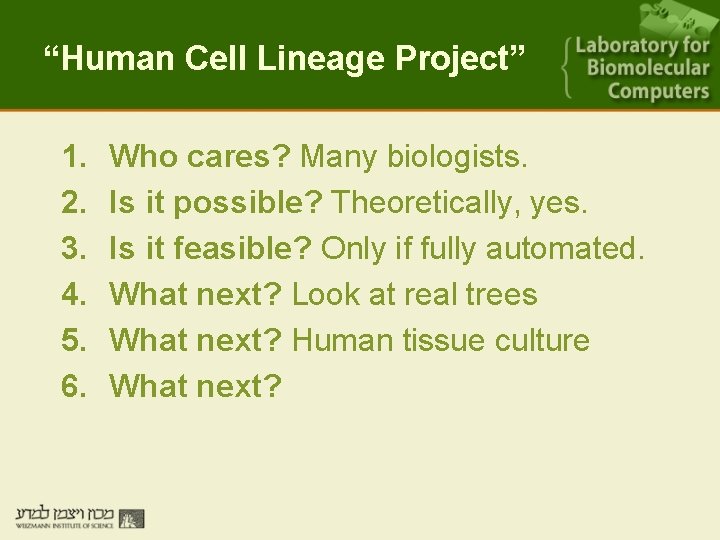 “Human Cell Lineage Project” 1. 2. 3. 4. 5. 6. Who cares? Many biologists.