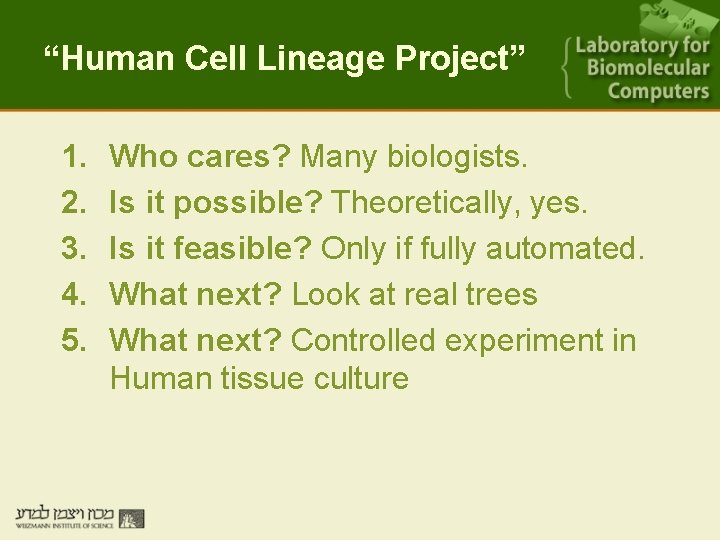 “Human Cell Lineage Project” 1. 2. 3. 4. 5. Who cares? Many biologists. Is